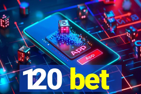 120 bet